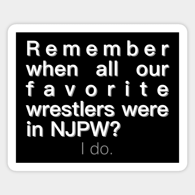 Remember when all our favorites were in NJPW? Sticker by C E Richards